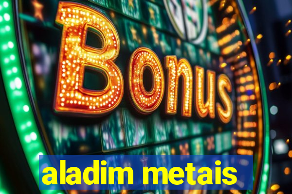 aladim metais